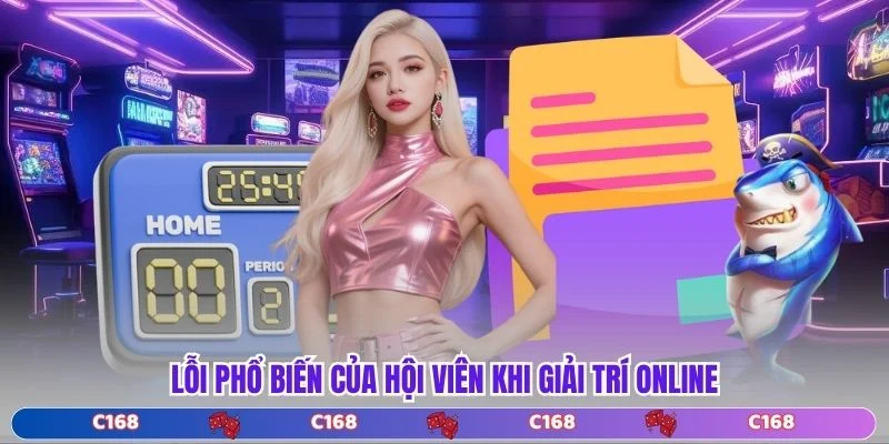 Lỗi phổ biến của hội viên khi giải trí online